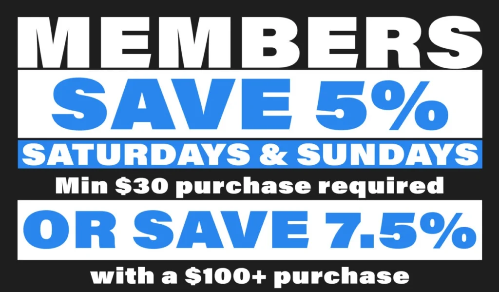 Member save 5% Saturdays and Sundays. Min $30 purchase required